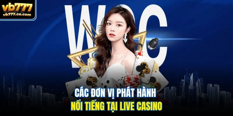 Các đơn vị phát hành nổi tiếng tại Live Casino
