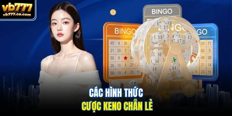 Các hình thức cược keno chẵn lẻ