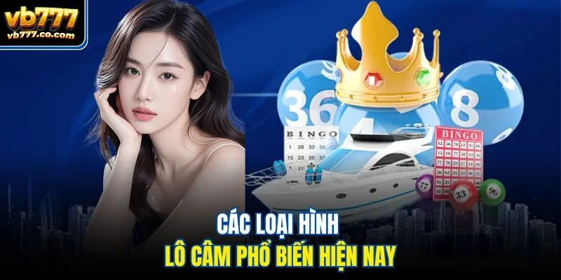 Các loại hình lô câm phổ biến hiện nay