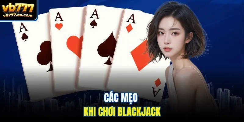 Các mẹo khi chơi blackjack