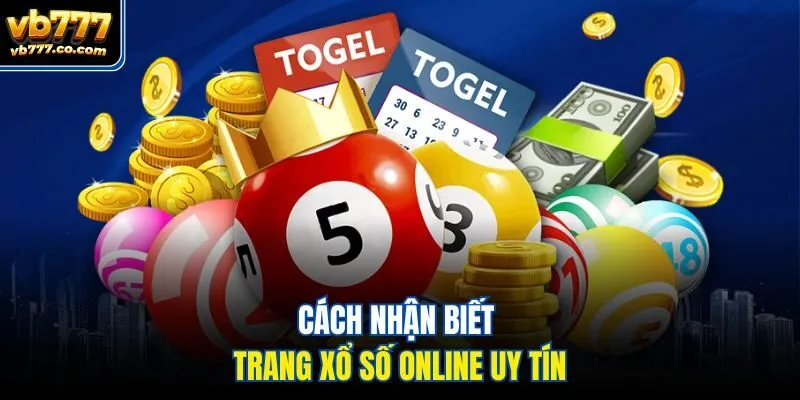 Cách nhận biết trang xổ số online uy tín
