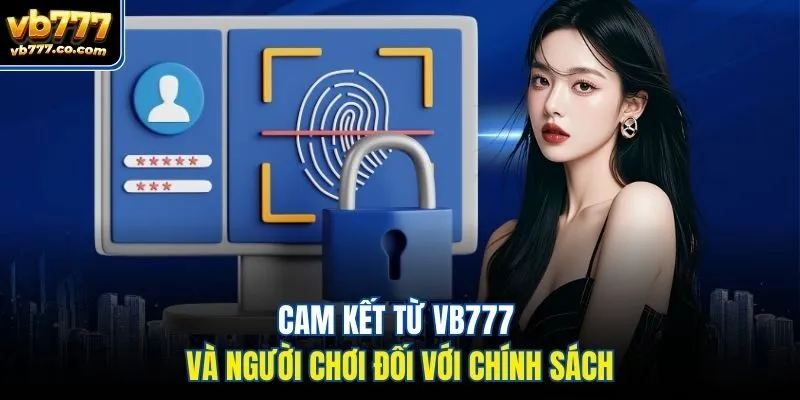 Cam kết từ Vb777 và người chơi đối với chính sách