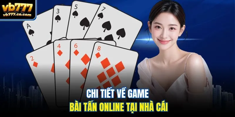 Chi tiết về game bài tấn online tại nhà cái