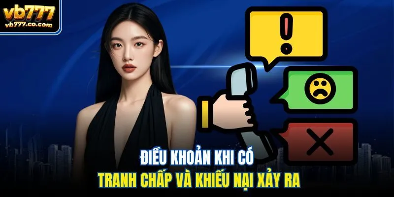 Điều khoản khi có tranh chấp và khiếu nại xảy ra