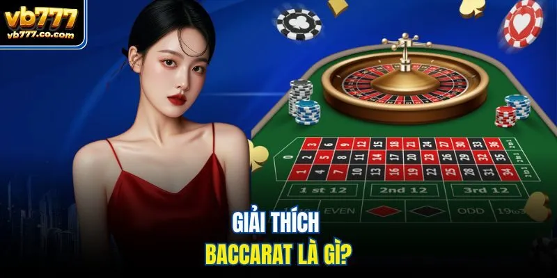 Giải thích Baccarat là gì?