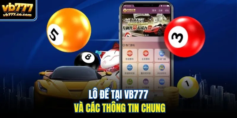 Lô đề tại Vb777 và các thông tin chung