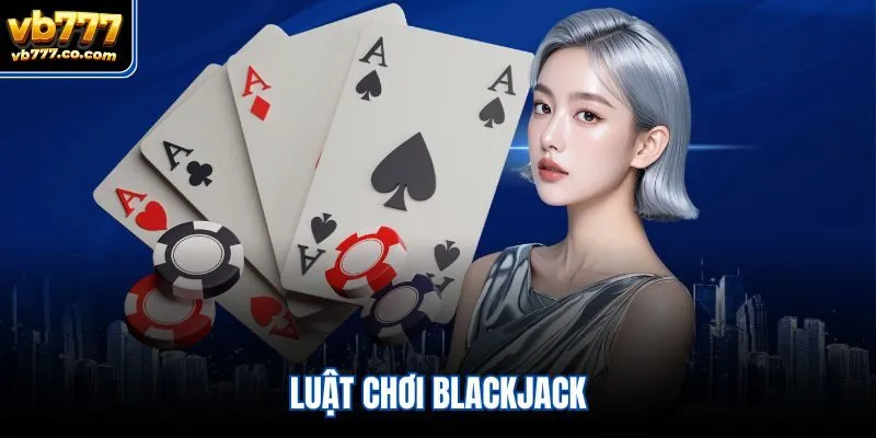luật chơi blackjack