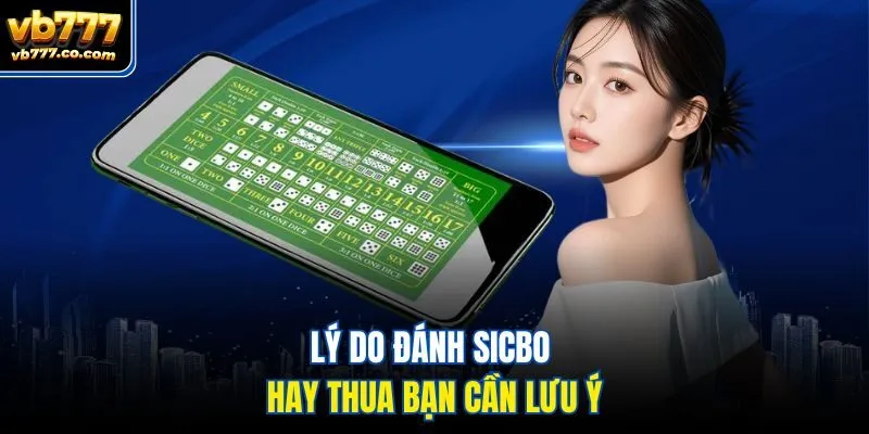 Lý do đánh Sicbo hay thua bạn cần lưu ý