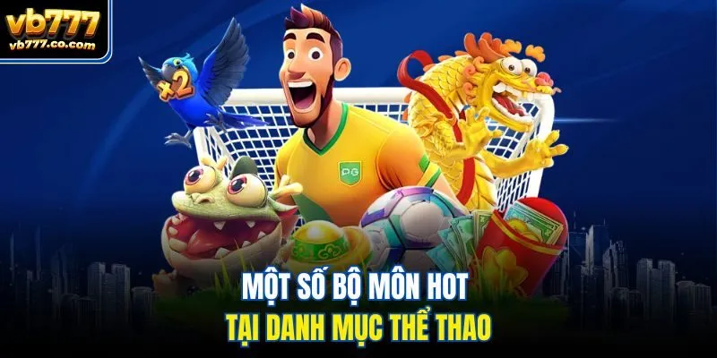 Một số bộ môn hot tại danh mục thể thao