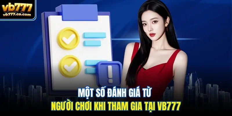 Một số đánh giá từ người chơi khi tham gia tại Vb777