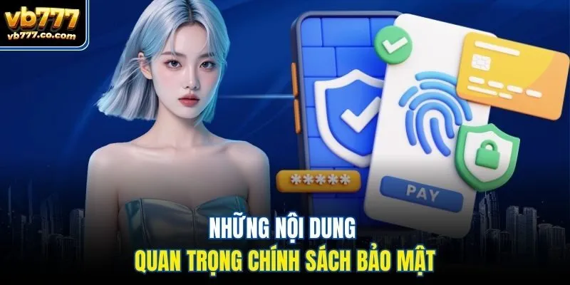Những nội dung quan trọng chính sách bảo mật