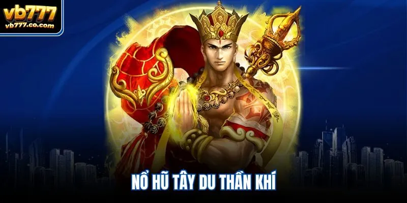 nổ hũ Tây Du Thần Khí