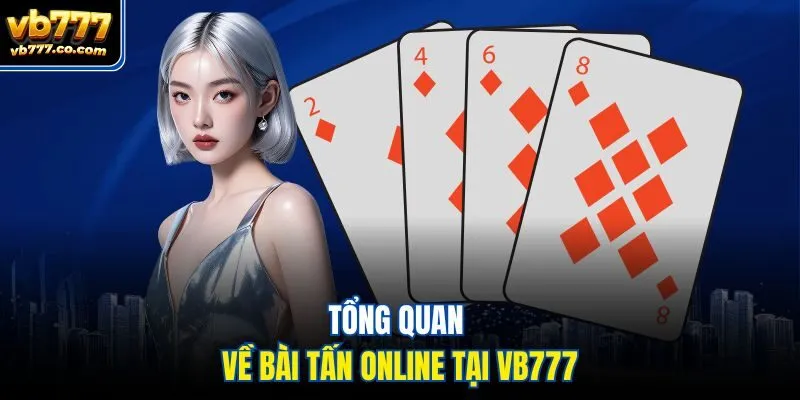 Tổng quan về bài tấn online tại Vb777